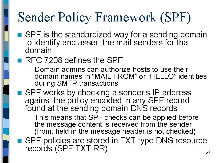 Sender Policy Framework (SPF) SPF is the standardized way for a sending domain to