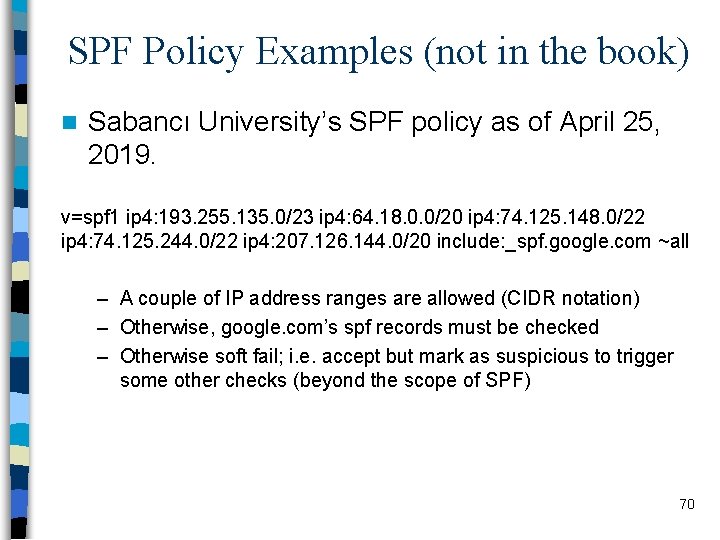 SPF Policy Examples (not in the book) n Sabancı University’s SPF policy as of