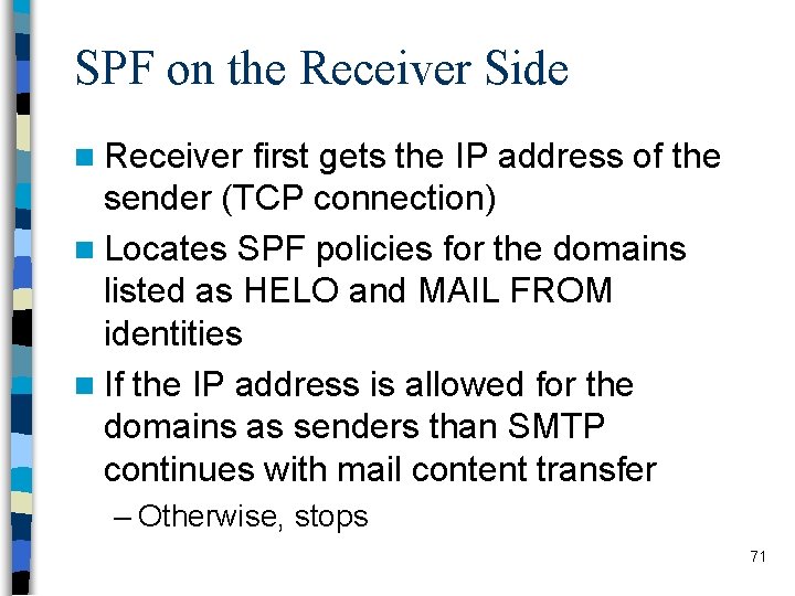SPF on the Receiver Side n Receiver first gets the IP address of the