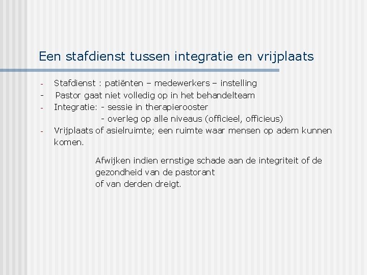 Een stafdienst tussen integratie en vrijplaats - - Stafdienst : patiënten – medewerkers –