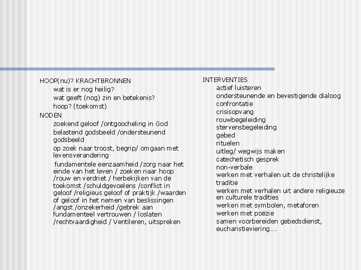 HOOP(nu)? KRACHTBRONNEN wat is er nog heilig? wat geeft (nog) zin en betekenis? hoop?