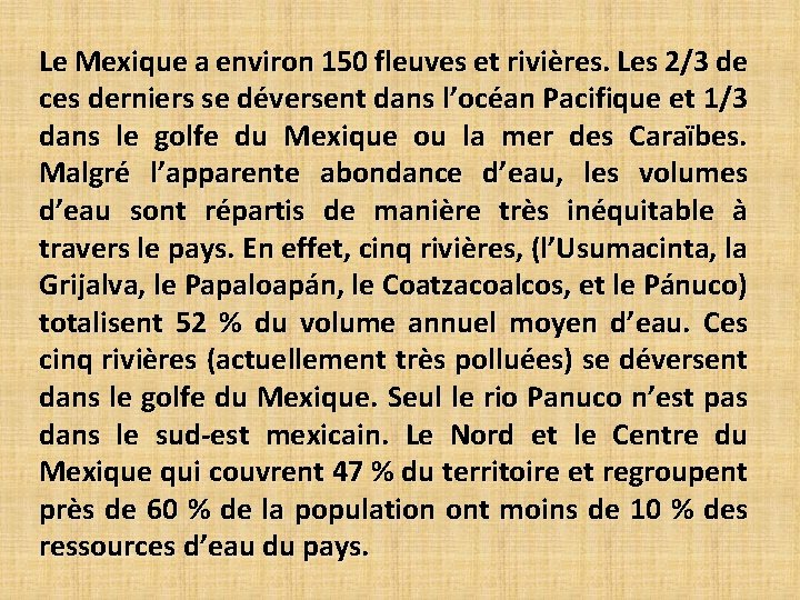 Le Mexique a environ 150 fleuves et rivières. Les 2/3 de ces derniers se