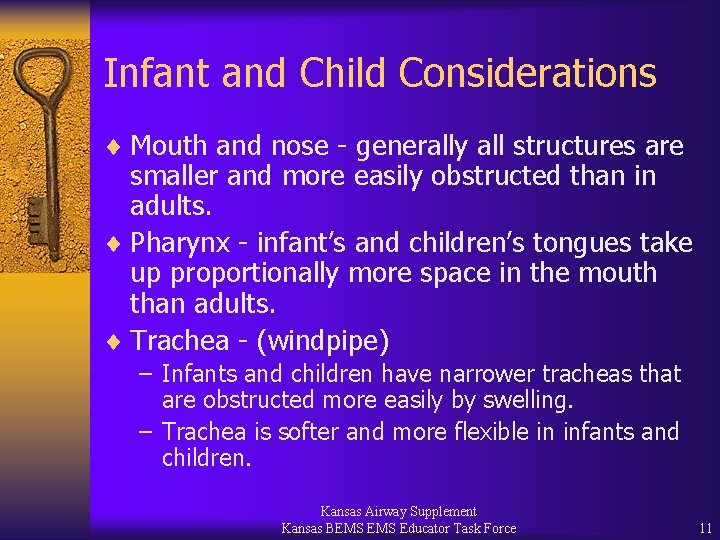 Infant and Child Considerations ¨ Mouth and nose - generally all structures are smaller