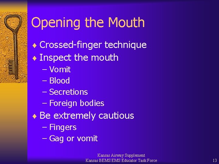 Opening the Mouth ¨ Crossed-finger technique ¨ Inspect the mouth – Vomit – Blood