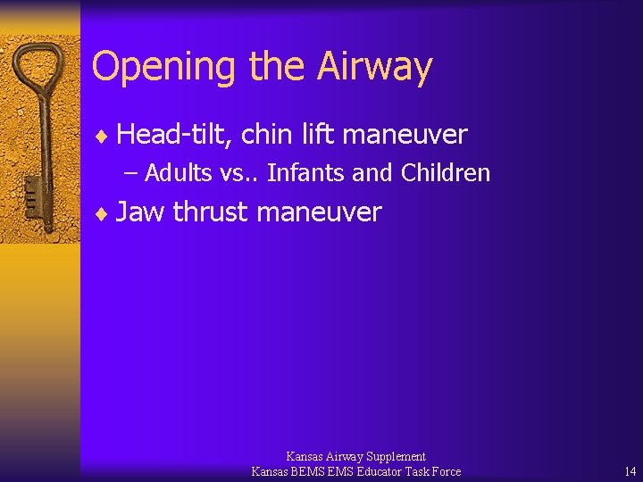 Opening the Airway ¨ Head-tilt, chin lift maneuver – Adults vs. . Infants and