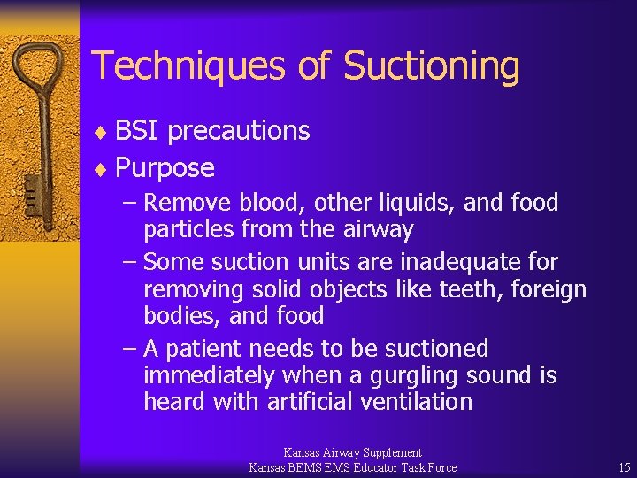 Techniques of Suctioning ¨ BSI precautions ¨ Purpose – Remove blood, other liquids, and