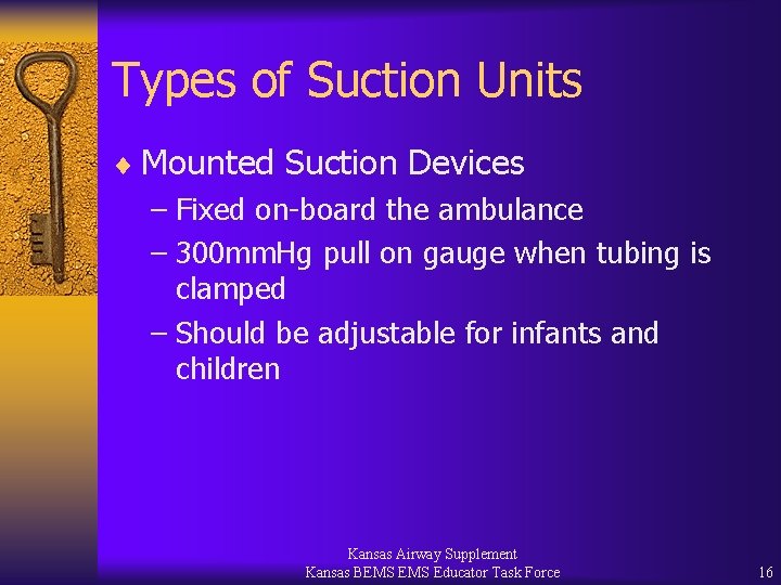 Types of Suction Units ¨ Mounted Suction Devices – Fixed on-board the ambulance –