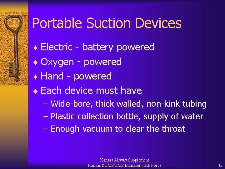 Portable Suction Devices ¨ Electric - battery powered ¨ Oxygen - powered ¨ Hand
