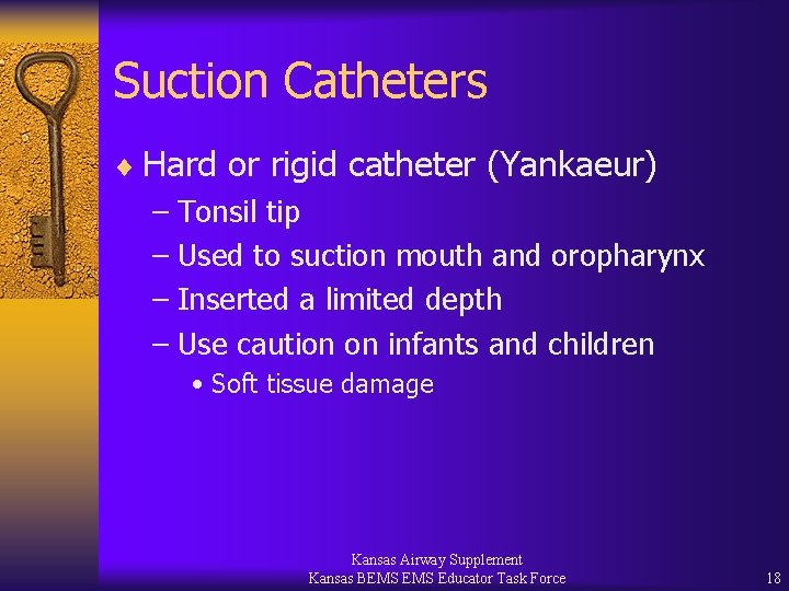 Suction Catheters ¨ Hard or rigid catheter (Yankaeur) – Tonsil tip – Used to