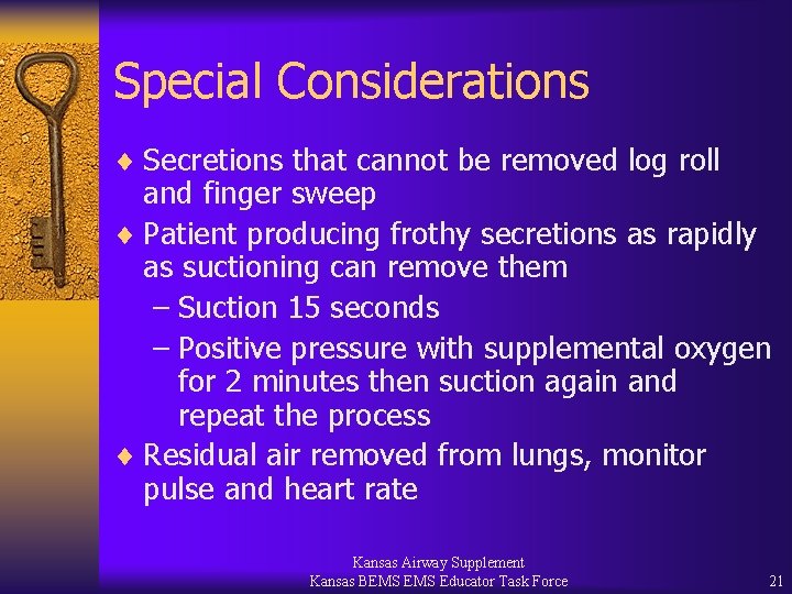 Special Considerations ¨ Secretions that cannot be removed log roll and finger sweep ¨
