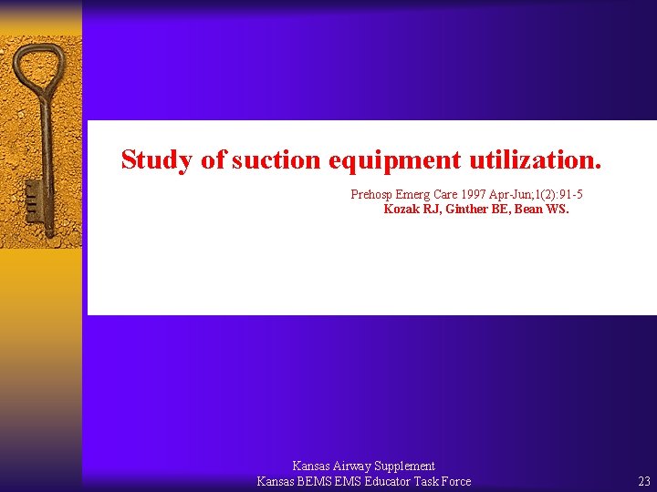Study of suction equipment utilization. Prehosp Emerg Care 1997 Apr-Jun; 1(2): 91 -5 Kozak