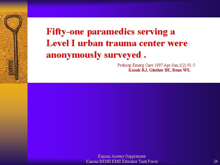 Fifty-one paramedics serving a Level I urban trauma center were anonymously surveyed. Prehosp Emerg