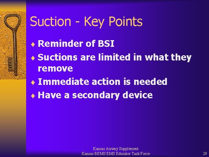 Suction - Key Points ¨ Reminder of BSI ¨ Suctions are limited in what