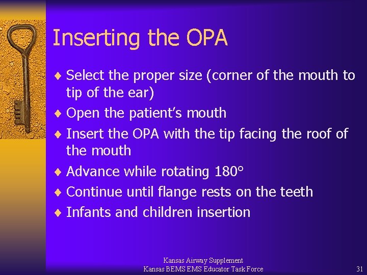 Inserting the OPA ¨ Select the proper size (corner of the mouth to tip