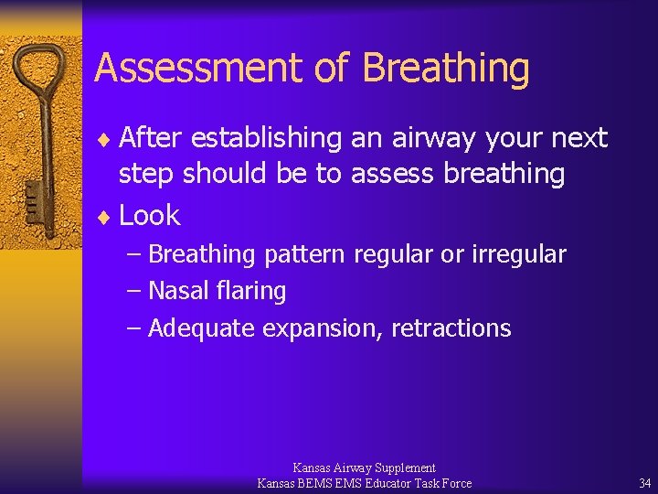 Assessment of Breathing ¨ After establishing an airway your next step should be to