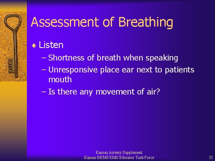 Assessment of Breathing ¨ Listen – Shortness of breath when speaking – Unresponsive place