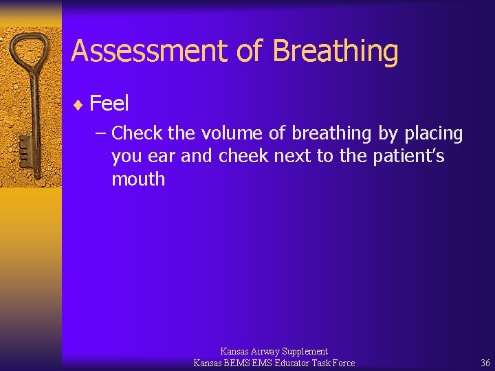 Assessment of Breathing ¨ Feel – Check the volume of breathing by placing you