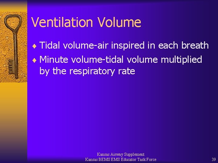 Ventilation Volume ¨ Tidal volume-air inspired in each breath ¨ Minute volume-tidal volume multiplied