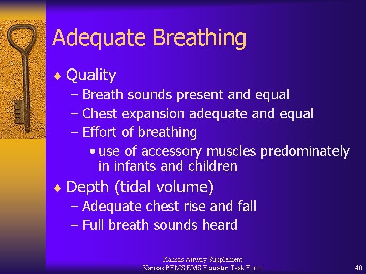 Adequate Breathing ¨ Quality – Breath sounds present and equal – Chest expansion adequate