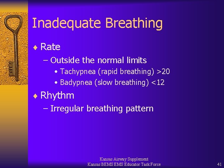 Inadequate Breathing ¨ Rate – Outside the normal limits • Tachypnea (rapid breathing) >20