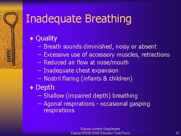 Inadequate Breathing ¨ Quality – Breath sounds diminished, noisy or absent – Excessive use