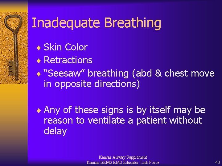 Inadequate Breathing ¨ Skin Color ¨ Retractions ¨ “Seesaw” breathing (abd & chest move