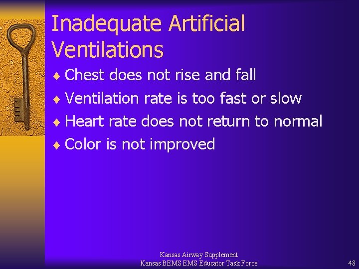 Inadequate Artificial Ventilations ¨ Chest does not rise and fall ¨ Ventilation rate is