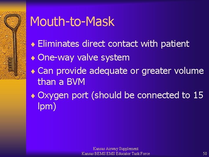 Mouth-to-Mask ¨ Eliminates direct contact with patient ¨ One-way valve system ¨ Can provide