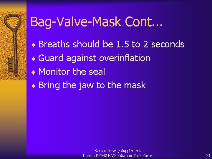 Bag-Valve-Mask Cont. . . ¨ Breaths should be 1. 5 to 2 seconds ¨