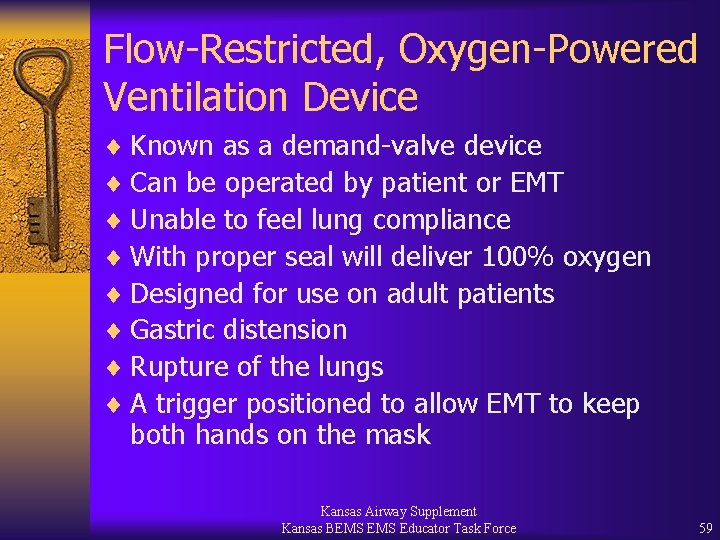 Flow-Restricted, Oxygen-Powered Ventilation Device ¨ Known as a demand-valve device ¨ Can be operated