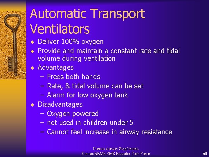 Automatic Transport Ventilators ¨ Deliver 100% oxygen ¨ Provide and maintain a constant rate