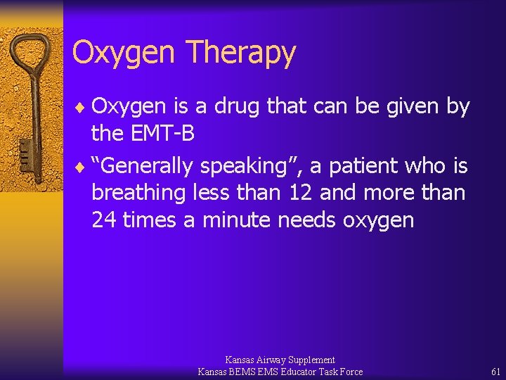Oxygen Therapy ¨ Oxygen is a drug that can be given by the EMT-B
