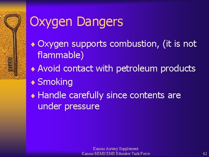 Oxygen Dangers ¨ Oxygen supports combustion, (it is not flammable) ¨ Avoid contact with