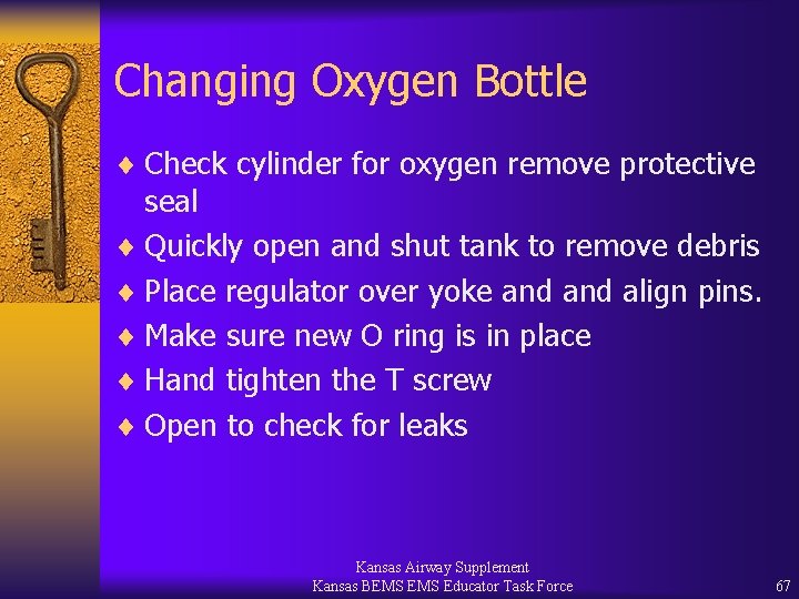 Changing Oxygen Bottle ¨ Check cylinder for oxygen remove protective seal ¨ Quickly open