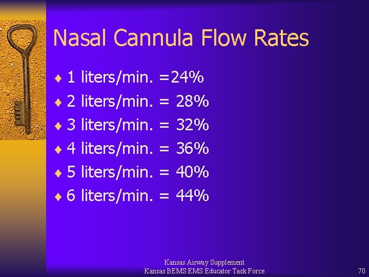 Nasal Cannula Flow Rates ¨ 1 liters/min. =24% ¨ 2 liters/min. = 28% ¨