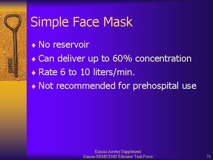 Simple Face Mask ¨ No reservoir ¨ Can deliver up to 60% concentration ¨