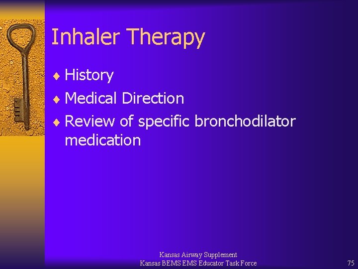 Inhaler Therapy ¨ History ¨ Medical Direction ¨ Review of specific bronchodilator medication Kansas