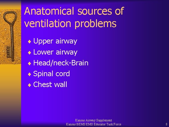 Anatomical sources of ventilation problems ¨ Upper airway ¨ Lower airway ¨ Head/neck-Brain ¨