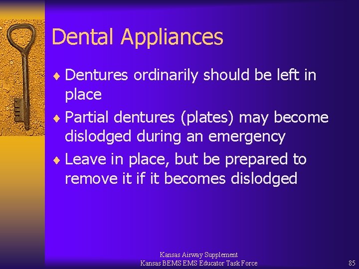Dental Appliances ¨ Dentures ordinarily should be left in place ¨ Partial dentures (plates)