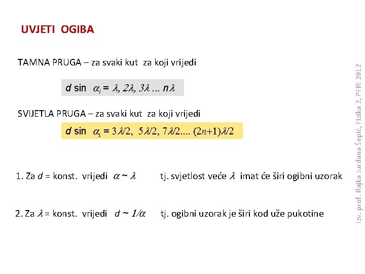 TAMNA PRUGA – za svaki kut za koji vrijedi d sin ai = l,