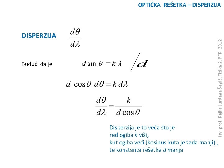 DISPERZIJA Budući da je d sin q = k l Izv. prof. Rajka Jurdana