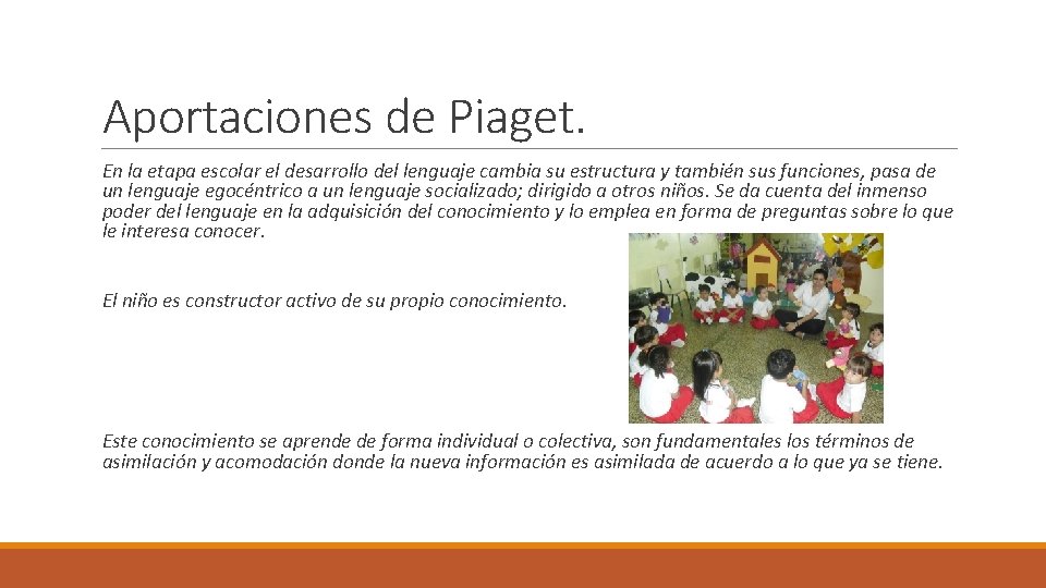 Aportaciones de Piaget. En la etapa escolar el desarrollo del lenguaje cambia su estructura