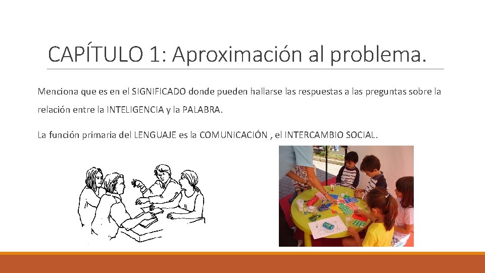 CAPÍTULO 1: Aproximación al problema. Menciona que es en el SIGNIFICADO donde pueden hallarse