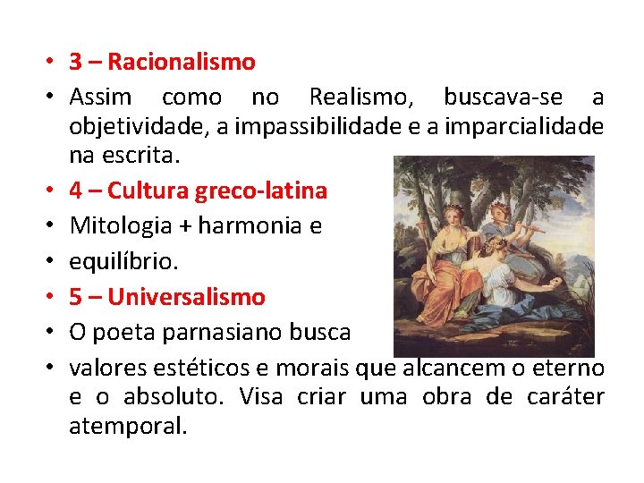  • 3 – Racionalismo • Assim como no Realismo, buscava-se a objetividade, a