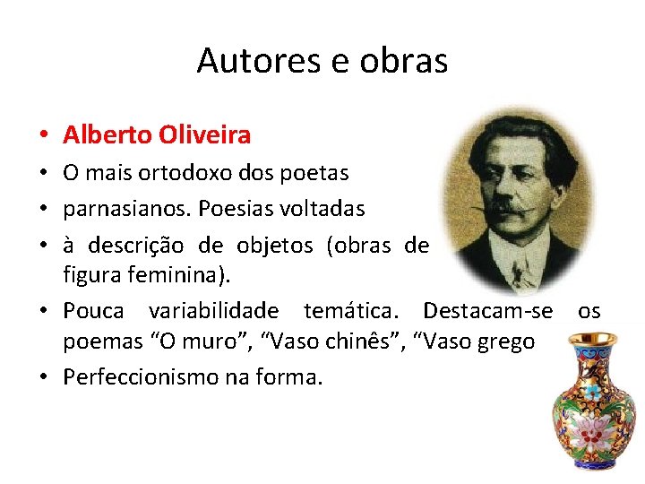 Autores e obras • Alberto Oliveira • O mais ortodoxo dos poetas • parnasianos.