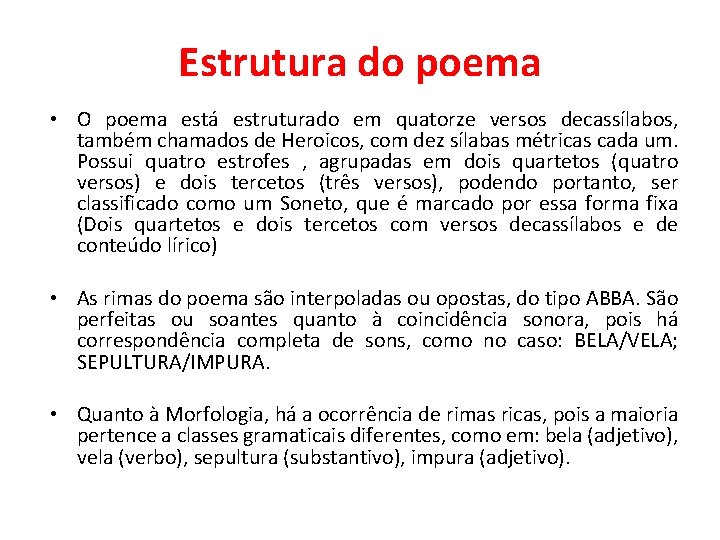 Estrutura do poema • O poema está estruturado em quatorze versos decassílabos, também chamados