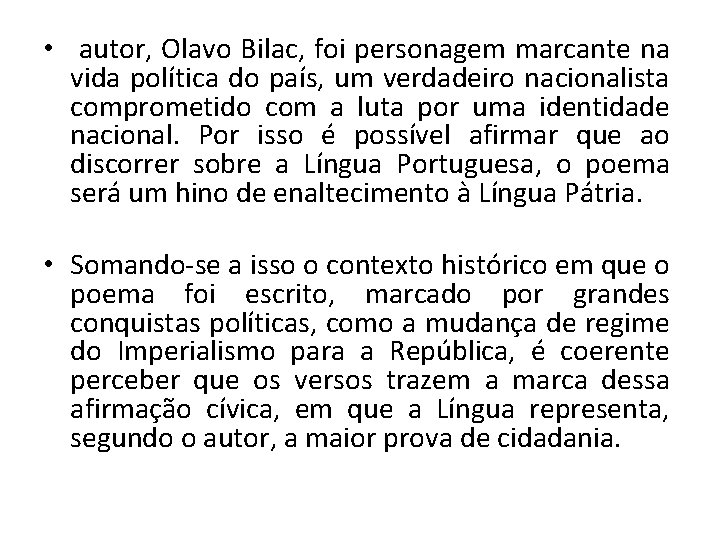  • autor, Olavo Bilac, foi personagem marcante na vida política do país, um