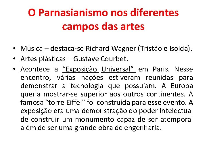 O Parnasianismo nos diferentes campos das artes • Música – destaca-se Richard Wagner (Tristão