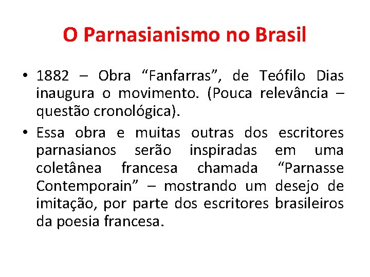 O Parnasianismo no Brasil • 1882 – Obra “Fanfarras”, de Teófilo Dias inaugura o