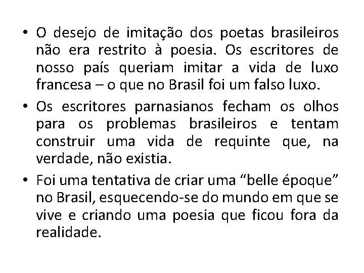  • O desejo de imitação dos poetas brasileiros não era restrito à poesia.